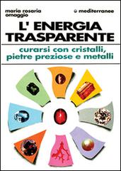 L' energia trasparente di Maria Rosaria Omaggio edito da Edizioni Mediterranee
