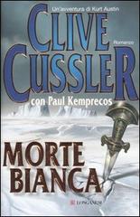 Morte bianca di Clive Cussler, Paul Kemprecos edito da Longanesi