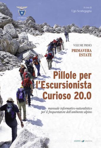 Pillole per l'escursionista curioso 20.0. Manuale informativo-naturalistico per il frequentatore dell'ambiente alpino vol.1 edito da Cierre Grafica