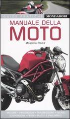 Manuale della moto di Massimo Clarke edito da Mondadori Electa