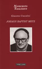 Johann Baptist Metz di Giacomo Coccolini edito da Morcelliana
