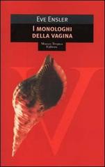 I monologhi della vagina di Eve Ensler edito da Tropea