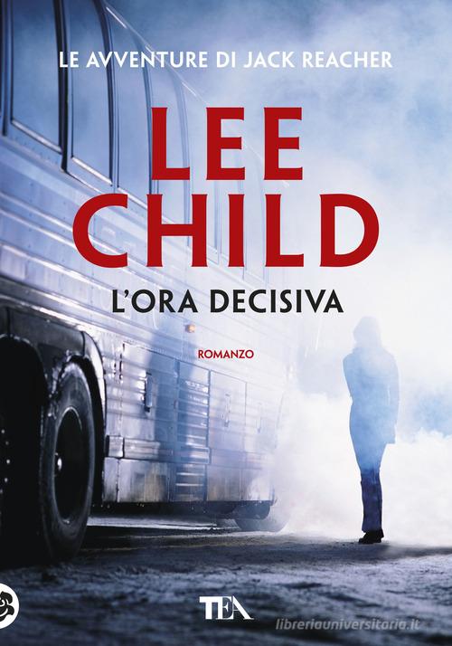 Libro L'ora decisiva di Lee Child Tea più di TEA