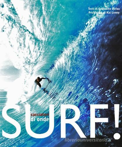 Surf! Cacciatori di onde di Guillaume Dufau edito da White Star