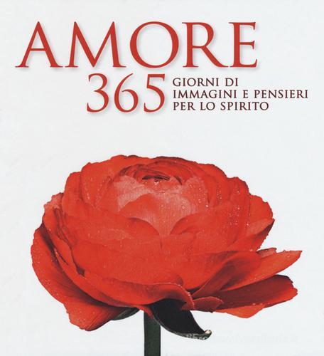 Amore. 365 giorni di immagini e pensieri per lo spirito edito da White Star