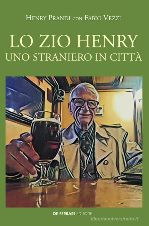 Libro Lo zio Henry. Uno straniero in città di Henry Prandi, Fabio Vezzi di De Ferrari