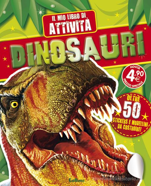 Dinosauri. Il mio libro di attività. Con adesivi. Ediz. illustrata edito da Edibimbi