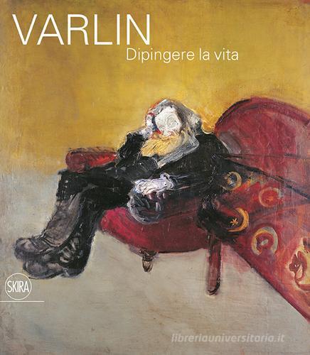 Varlin. Dipingere la vita edito da Skira
