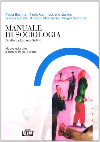 Manuale di sociologia di Alfredo Milanaccio, Franco Garelli, Luciano Gallino edito da UTET Università