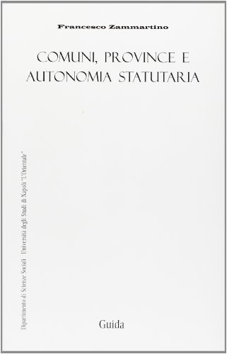 Comuni, province e autonomia statuaria di Francesco Zammartino edito da Guida