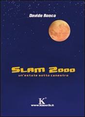 Slam 2000. Un'estate sotto canestro di Davide Ronca edito da Kimerik