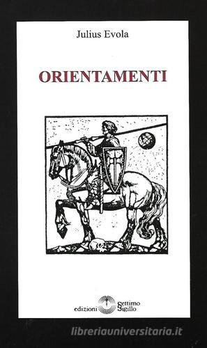Orientamenti di Julius Evola edito da Settimo Sigillo-Europa Lib. Ed
