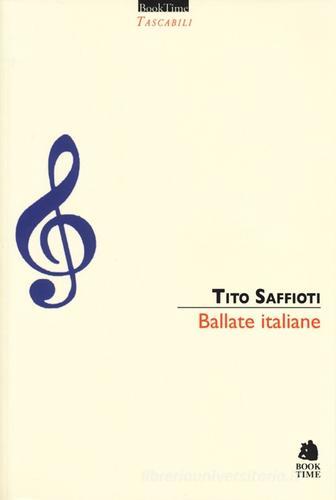 Ballate italiane. Con CD Audio di Tito Saffioti edito da Book Time