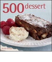 500 dessert di Wendy Sweetser edito da Il Castello