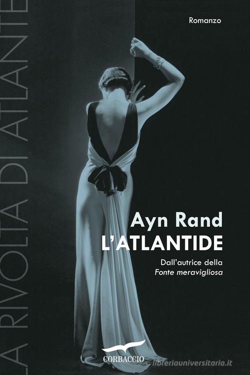 L' Atlantide. La rivolta di Atlante vol.3 di Ayn Rand edito da Corbaccio