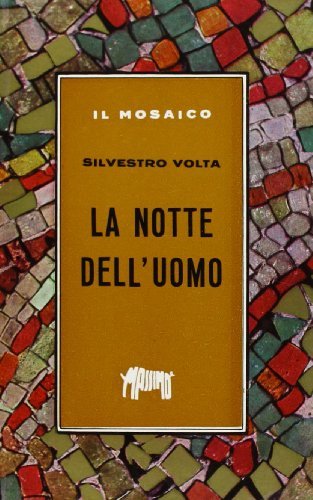 La notte dell'uomo di Silvestro Volta edito da Massimo