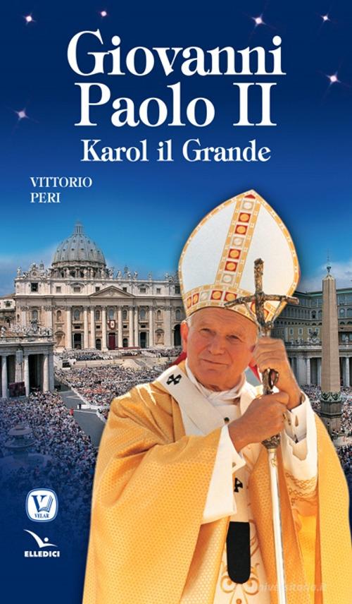 Giovanni Paolo II. Karol il grande di Vittorio Peri edito da Velar