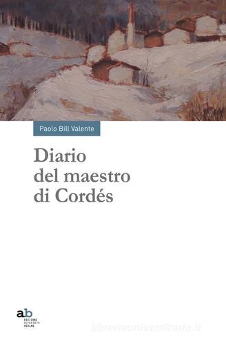 Diario del maestro di Cordés di Paolo Valente edito da Alphabeta