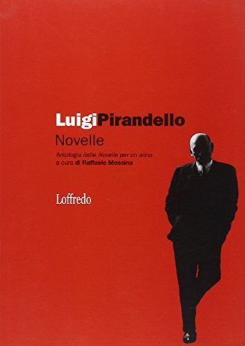 Novelle. Antologia delle «novelle per un anno». Per le Scuole superiori di Luigi Pirandello edito da Loffredo