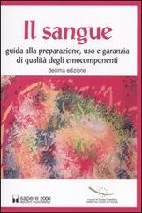 Il sangue. Guida alla preparazione, uso e garanzia di qualità degli emocomponenti edito da Sapere 2000 Ediz. Multimediali
