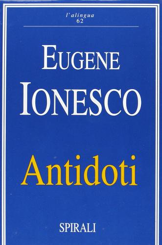 Antidoti di Eugène Ionesco edito da Spirali