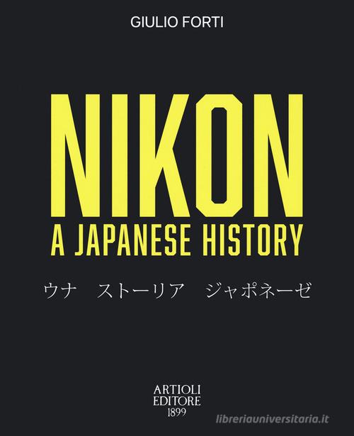 Nikon. A Japanese story di Giulio Forti edito da Artioli