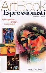 Espressionisti. I protagonisti, i gruppi, i capolavori. Ediz. illustrata di Gabriele Crepaldi edito da Leonardo Arte