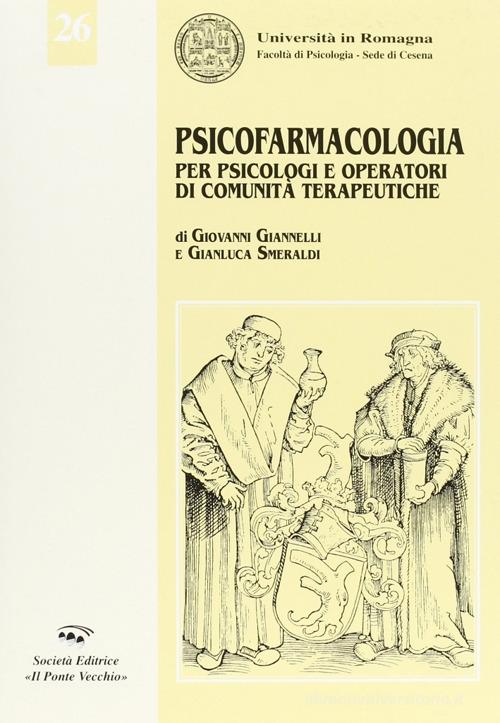 Psicofarmacologia per psicologi e operatori di comunità terapeutiche di Giovanni Giannelli, Gianluca Smeraldi edito da Il Ponte Vecchio