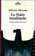 Lo stato totalitario di Vittorio Zincone edito da Ideazione
