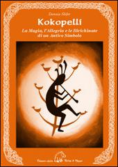 Kokopelli. La magia, l'allegria e le birichinate di un antico simbolo di Dennis Slifer edito da Terra di Mezzo