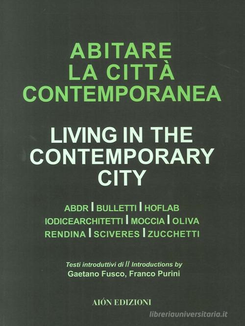 Abiatare la città contemporanea-Living in the contemporary city edito da Aion