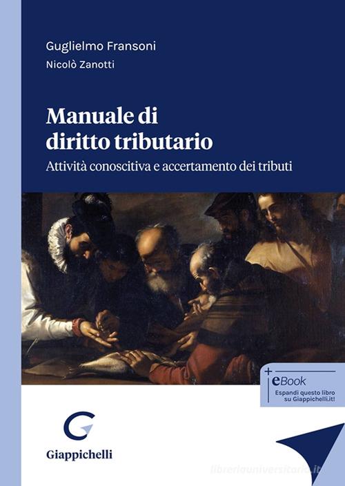 Manuale di diritto tributario. Attività conoscitiva e accertamento dei tributi di Guglielmo Fransoni, Nicolò Zanotti edito da Giappichelli