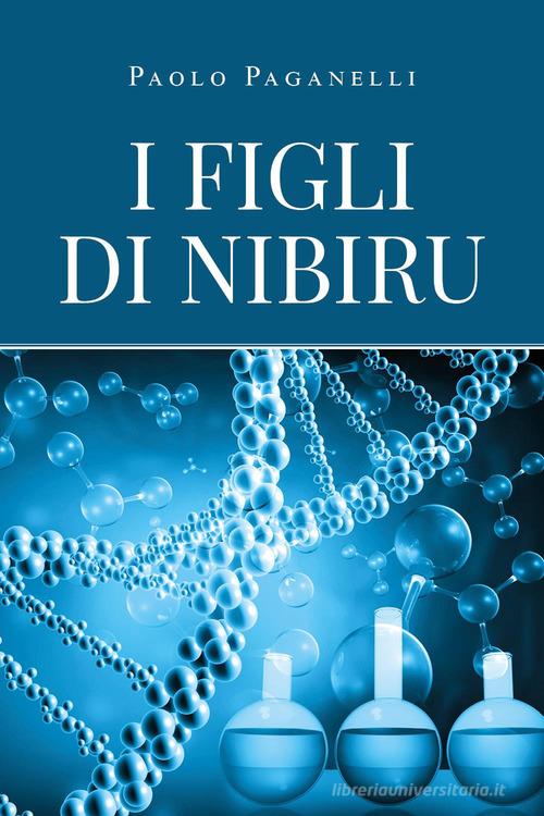 Libro I figli di Nibiru di Paolo Paganelli di Youcanprint