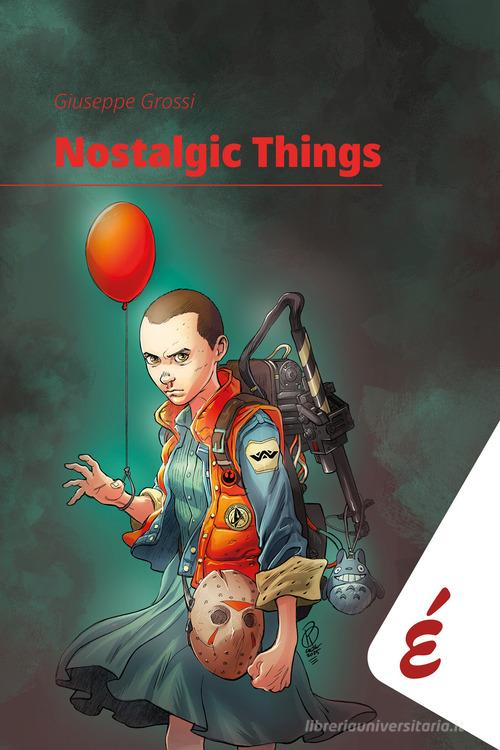 Nostalgic things di Giuseppe Grossi edito da Edizioni Epoké