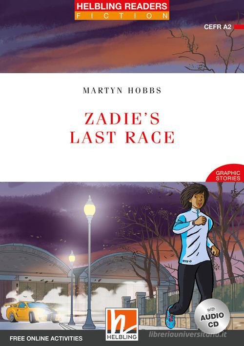 Zadie's Last Race. Level A2. Helbling Readers Red Series. Con espansione online. Con Contenuto digitale per accesso online di Martyn Hobbs edito da Helbling