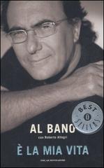 È la mia vita di Bano Al, Roberto Allegri edito da Mondadori