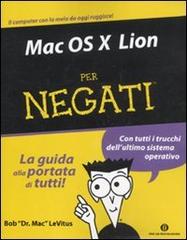 Mac OS X Lion per negati di Bob Levitus edito da Mondadori