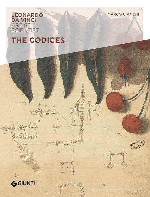 The codices. Leonardo da Vinci. Artist/Scientist di Marco Cianchi edito da Giunti Editore