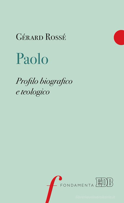 Paolo. Profilo biografico e teologico di Gérard Rossé edito da EDB