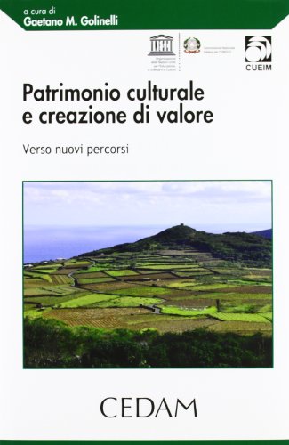 Patrimonio culturale e creazione di valore. Verso nuovi percorsi edito da CEDAM