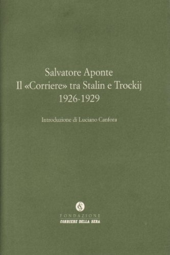 Il «Corriere» tra Stalin e Trockij 1926-1929 edito da Rizzoli