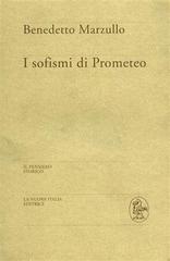 I sofismi di Prometeo di Benedetto Marzullo edito da La Nuova Italia
