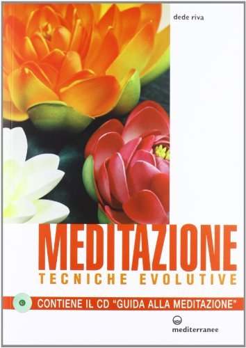 Meditazione. Tecniche evolutive. Con CD Audio di Dede Riva edito da Edizioni Mediterranee