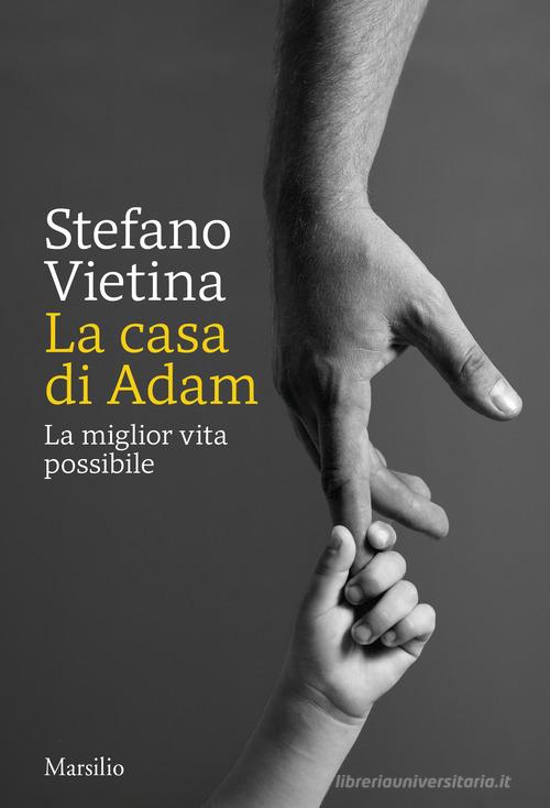 La casa di Adam. La miglior vita possibile di Stefano Vietina edito da Marsilio