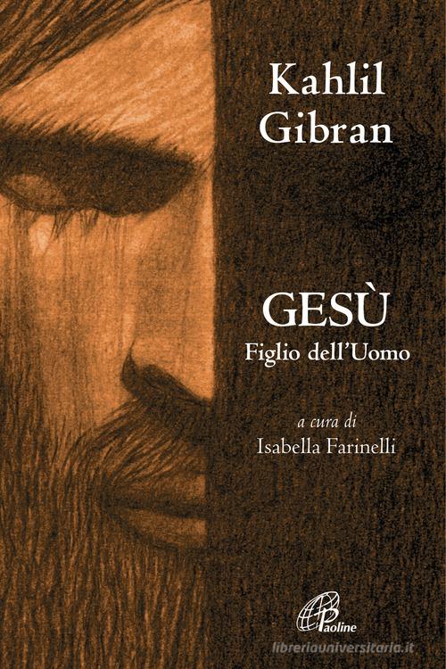 Libro Gesù figlio dell'uomo. Nuova ediz. di Kahlil Gibran La parola e le parole di Paoline Editoriale Libri