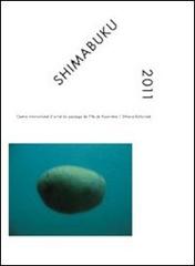 Shimabuku 2011. Centre International d'arte et du paysage de l'Île de Vassivière. Ediz. italiana e inglese di Chiara Parisi, Pierre Joseph edito da Silvana