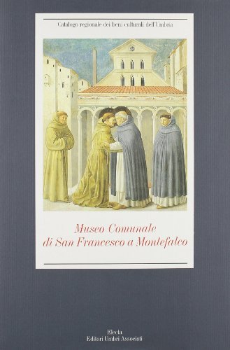 Museo Comunale di San Francesco a Montefalco. Ediz. illustrata edito da Mondadori Electa