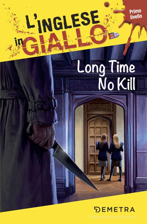 Long time, no kill. I racconti che migliorano il tuo inglese! Primo livello di Caroline Simpson edito da Demetra