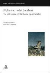 Nella stanza dei bambini. Tra letteratura per l'infanzia e psicoanalisi di Anna Antoniazzi, Adalinda Gasparini edito da CLUEB