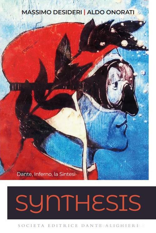 Synthesis. Dante, inferno, la sintesi. Per le Scuole superiori. Con e-book. Con espansione online di Aldo Onorati, Massimo Desideri edito da Dante Alighieri